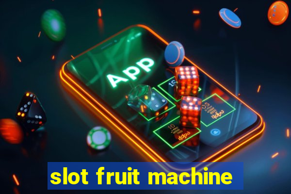 slot fruit machine