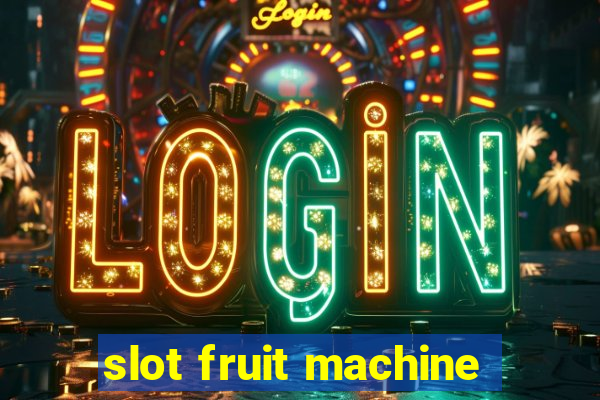 slot fruit machine