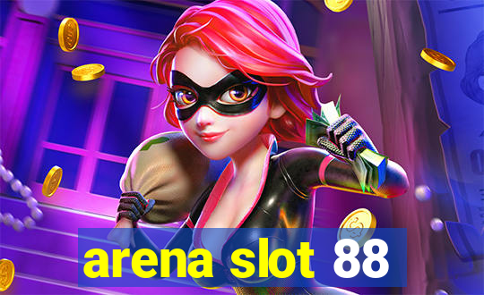 arena slot 88