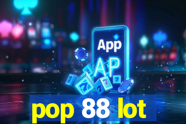 pop 88 lot