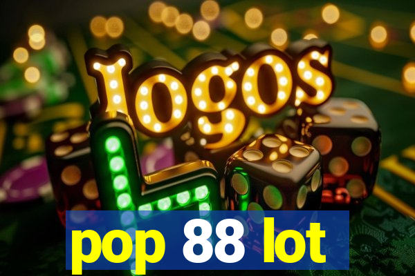 pop 88 lot