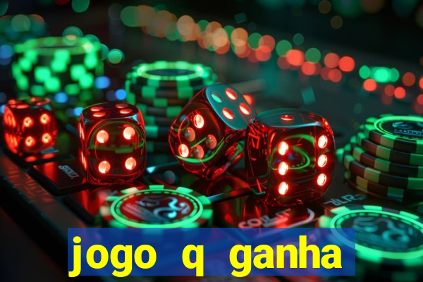 jogo q ganha dinheiro de verdade