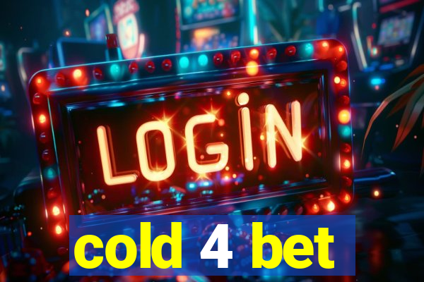 cold 4 bet