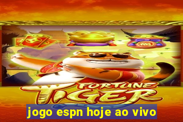 jogo espn hoje ao vivo