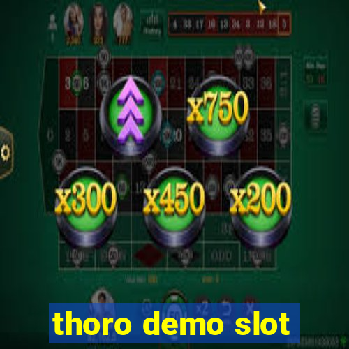 thoro demo slot