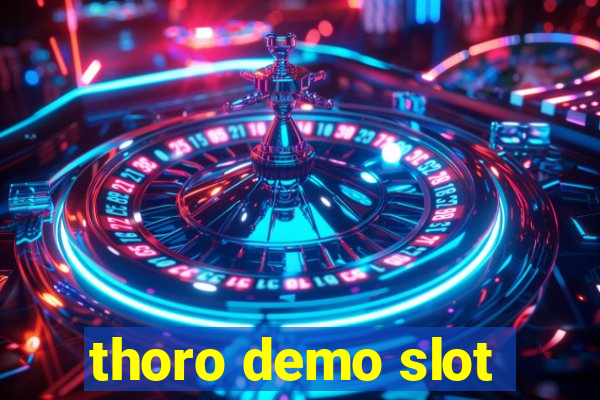 thoro demo slot