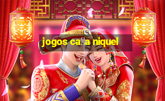 jogos ca莽a niquel