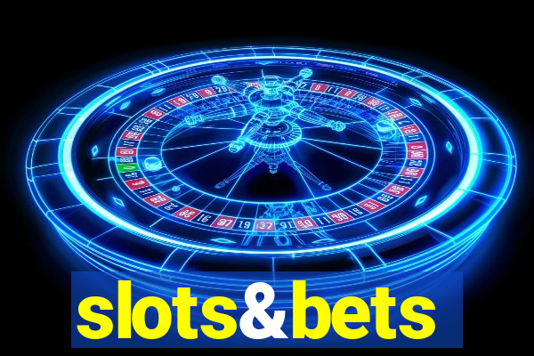 slots&bets