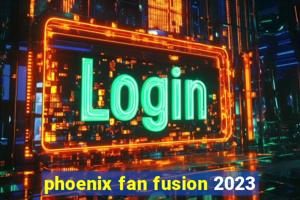 phoenix fan fusion 2023