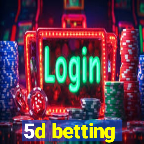 5d betting