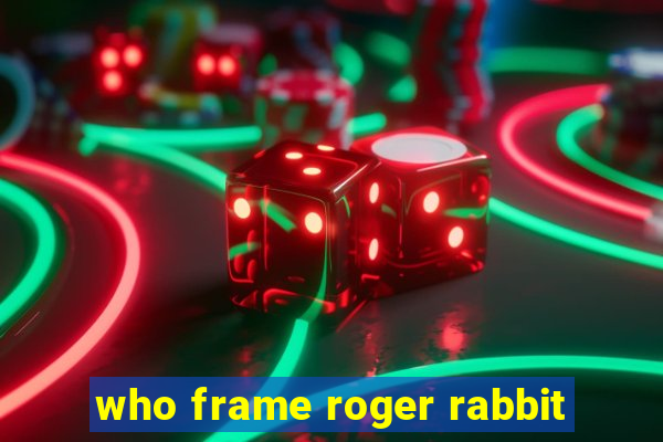 who frame roger rabbit