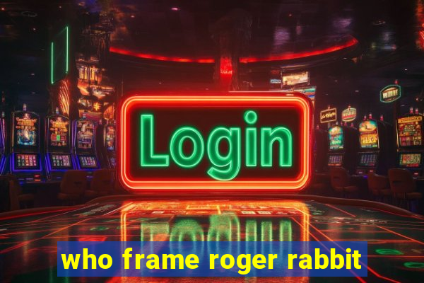 who frame roger rabbit