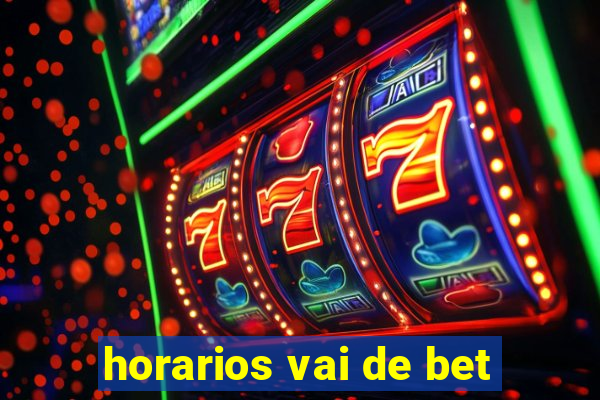 horarios vai de bet