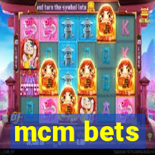 mcm bets