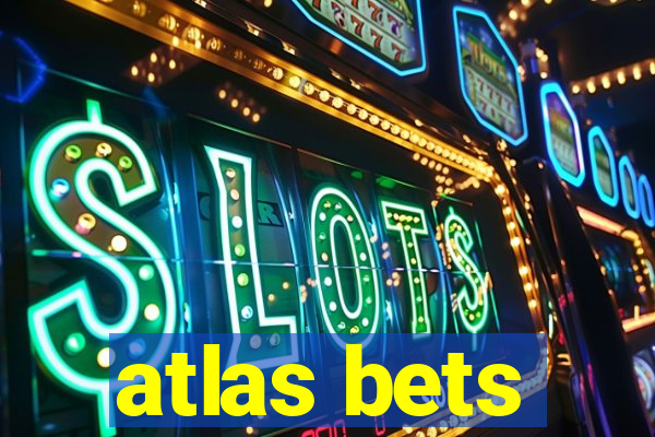 atlas bets