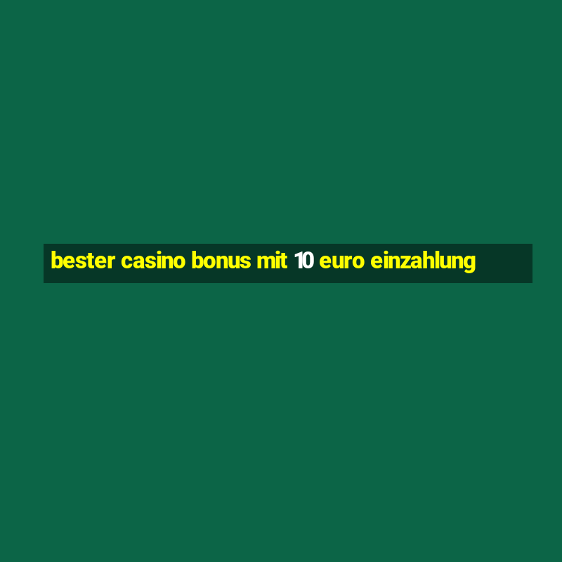 bester casino bonus mit 10 euro einzahlung