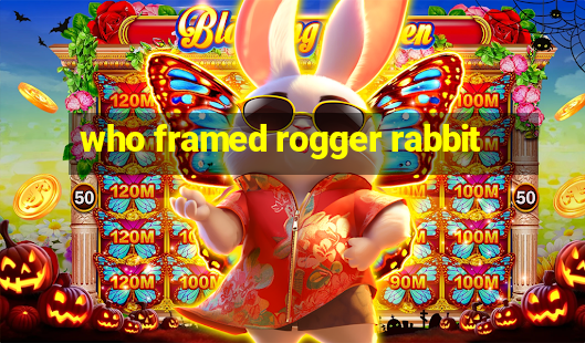 who framed rogger rabbit