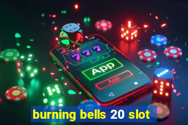 burning bells 20 slot