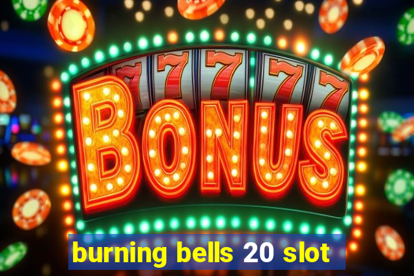 burning bells 20 slot