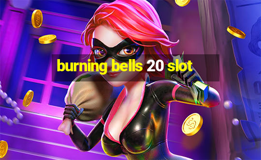 burning bells 20 slot