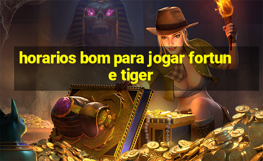 horarios bom para jogar fortune tiger