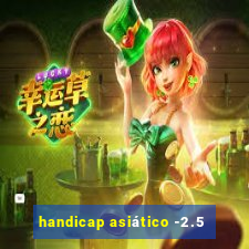 handicap asiático -2.5