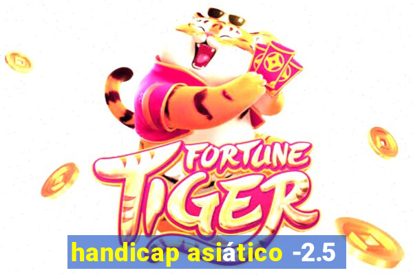 handicap asiático -2.5