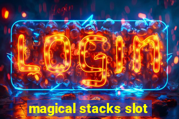 magical stacks slot