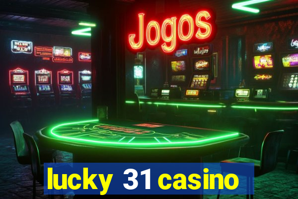 lucky 31 casino