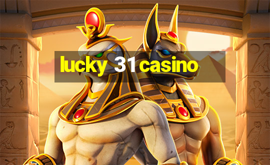 lucky 31 casino