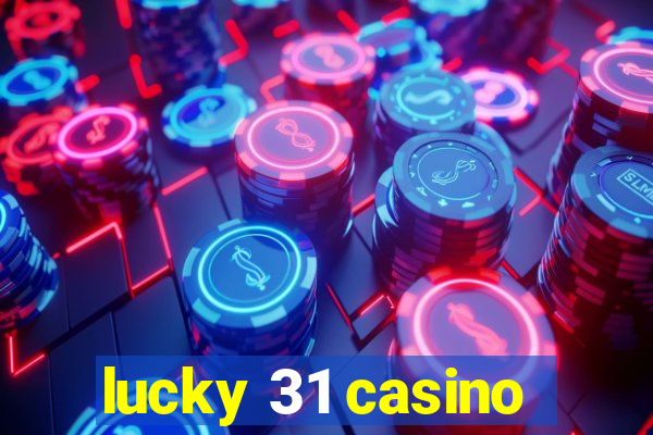 lucky 31 casino