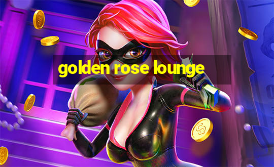 golden rose lounge