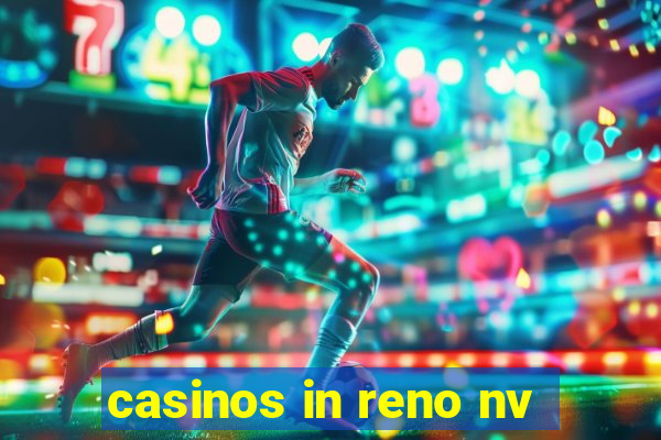 casinos in reno nv