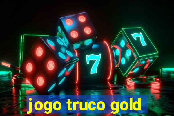 jogo truco gold