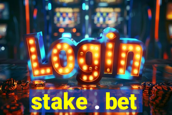 stake . bet