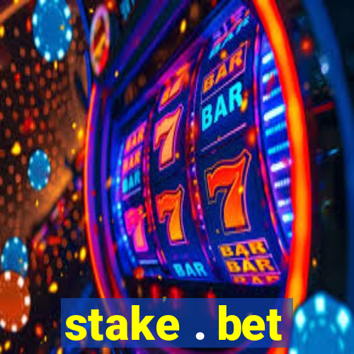 stake . bet