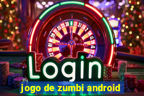 jogo de zumbi android