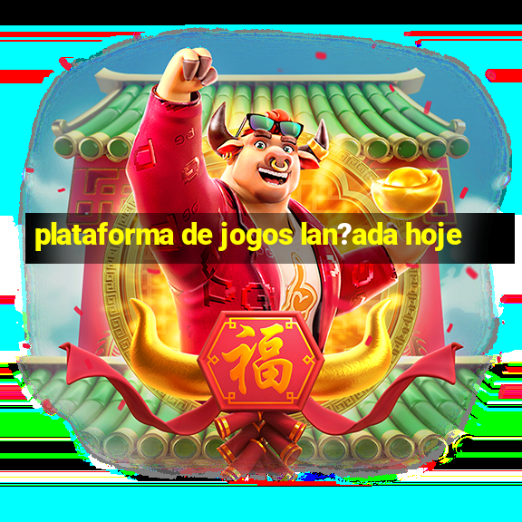 plataforma de jogos lan?ada hoje