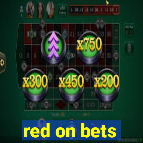 red on bets