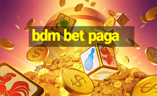 bdm bet paga