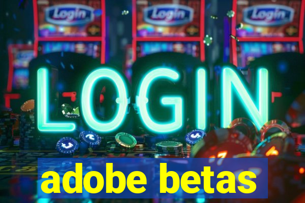 adobe betas