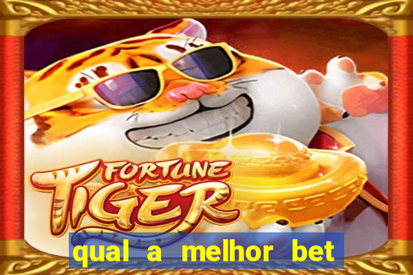 qual a melhor bet para jogar