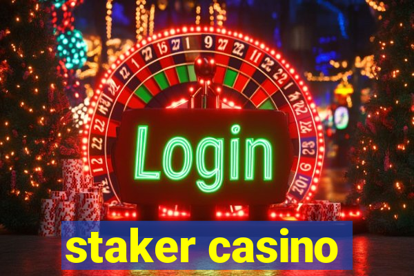 staker casino