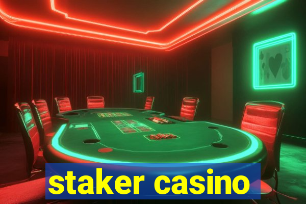 staker casino