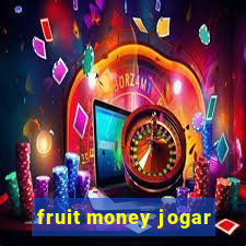 fruit money jogar