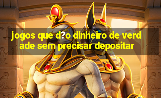 jogos que d?o dinheiro de verdade sem precisar depositar