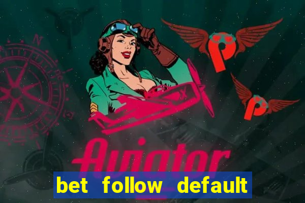 bet follow default bet minimum bet maximum