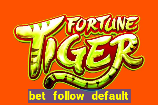 bet follow default bet minimum bet maximum