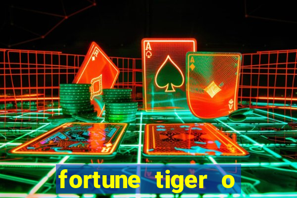 fortune tiger o que e