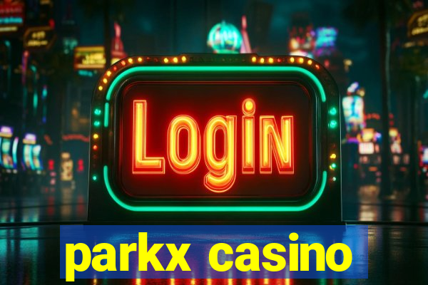 parkx casino